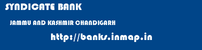 SYNDICATE BANK  JAMMU AND KASHMIR CHANDIGARH    banks information 